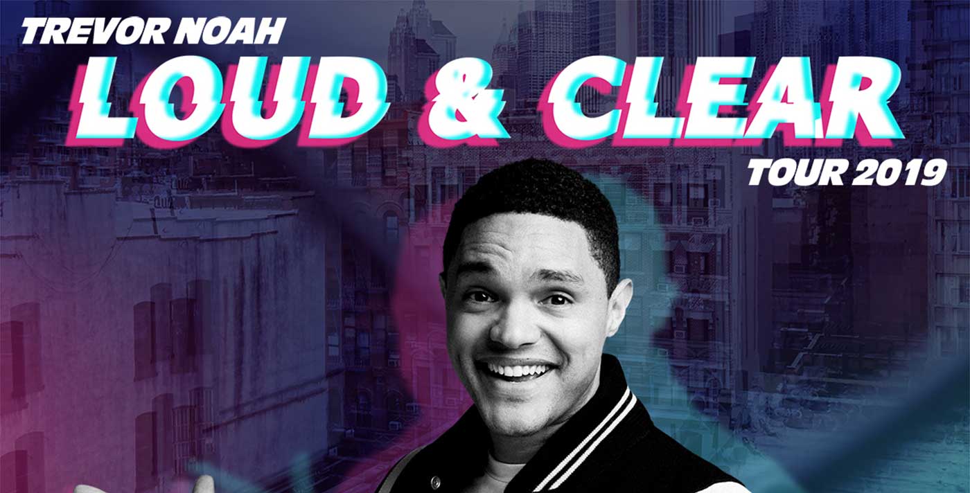 Trevor Noah Loud & Clear Tour 2019